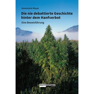 Die nie debattierte Geschichte hinter dem Hanfverbot - Meyer Annemarie (2023)